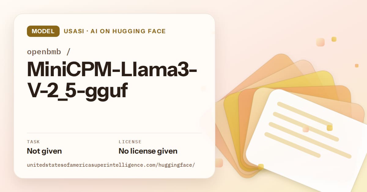 Generated amber layered-card artwork for the model openbmb/MiniCPM-Llama3-V-2_5-gguf, labeled USASI · AI on Hugging Face, with Task: Not given · License: No license given.