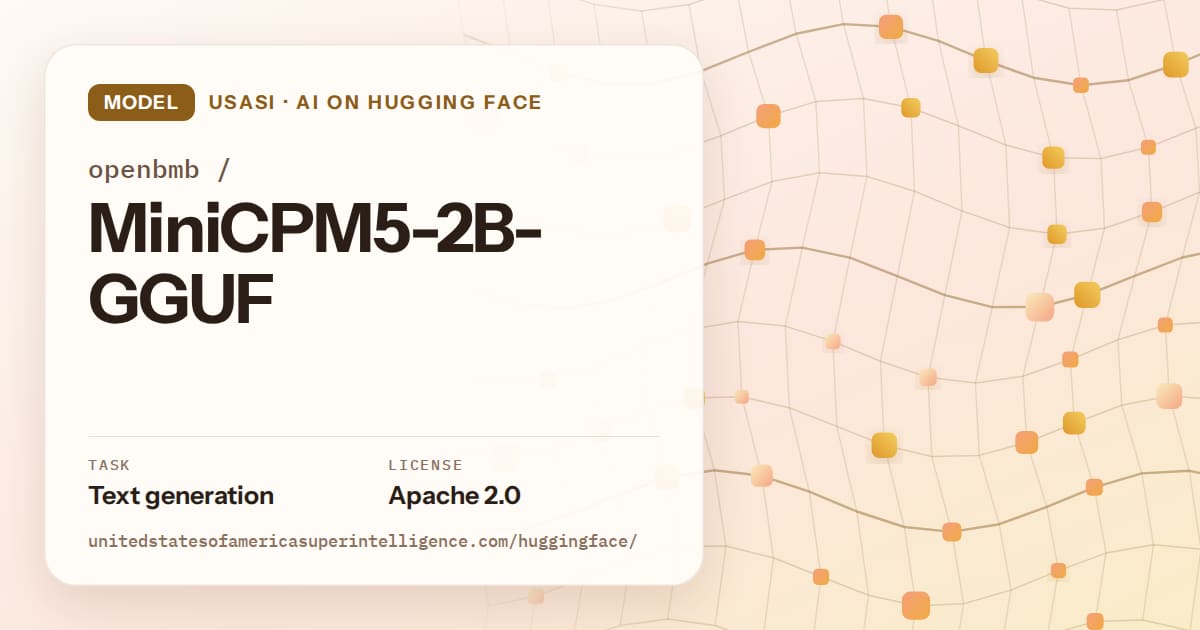Generated amber wave-lattice artwork for the model openbmb/MiniCPM5-2B-GGUF, labeled USASI · AI on Hugging Face, with Task: Text generation · License: Apache 2.0.