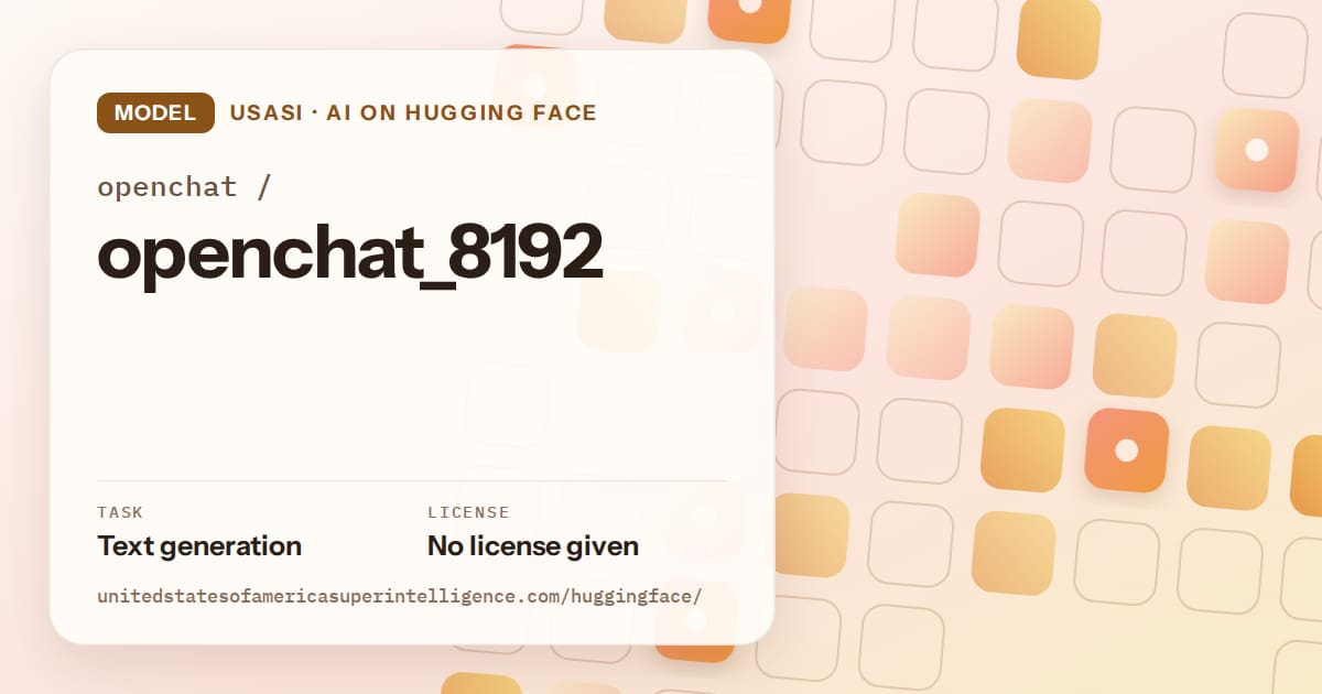 Generated orange rounded-tile grid artwork for the model openchat/openchat_8192, labeled USASI · AI on Hugging Face, with Task: Text generation · License: No license given.