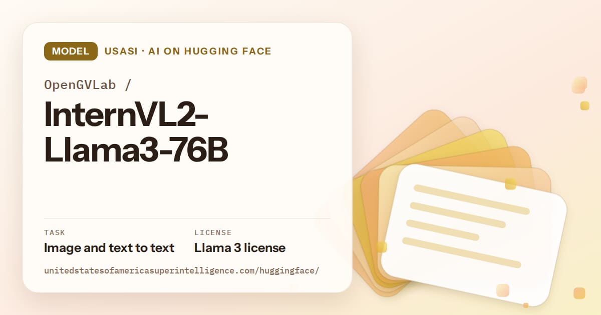 Generated amber layered-card artwork for the model OpenGVLab/InternVL2-Llama3-76B, labeled USASI · AI on Hugging Face, with Task: Image and text to text · License: Llama 3 license.