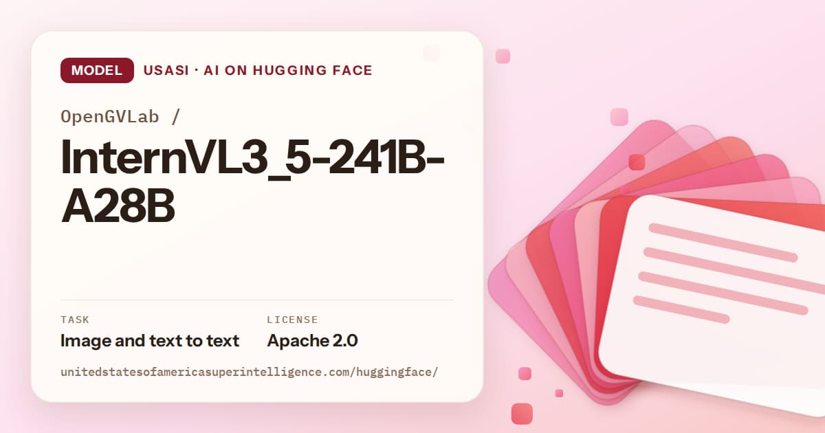Generated coral layered-card artwork for the model OpenGVLab/InternVL3_5-241B-A28B, labeled USASI · AI on Hugging Face, with Task: Image and text to text · License: Apache 2.0.
