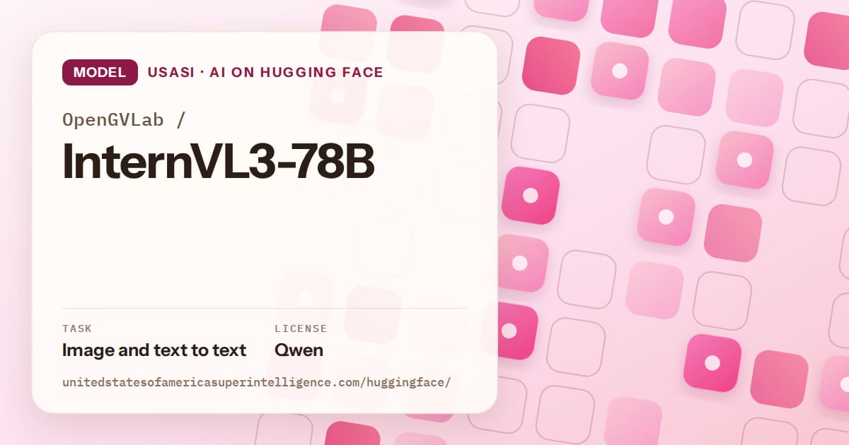 Generated rose rounded-tile grid artwork for the model OpenGVLab/InternVL3-78B, labeled USASI · AI on Hugging Face, with Task: Image and text to text · License: Qwen.