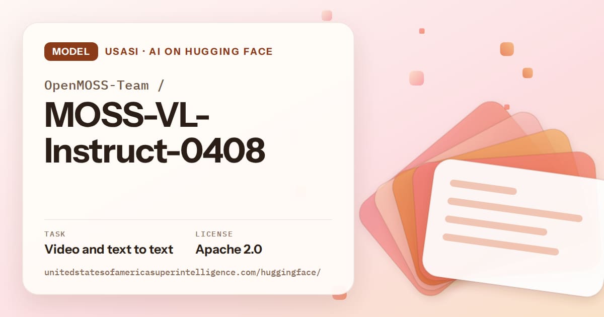 Generated tangerine layered-card artwork for the model OpenMOSS-Team/MOSS-VL-Instruct-0408, labeled USASI · AI on Hugging Face, with Task: Video and text to text · License: Apache 2.0.