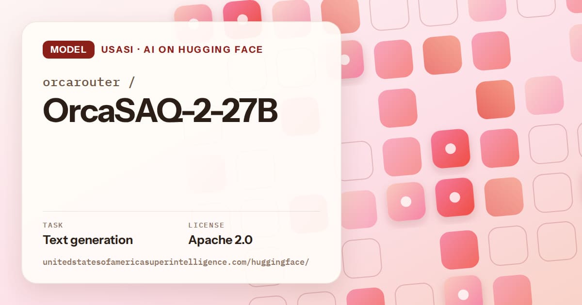 Generated coral rounded-tile grid artwork for the model orcarouter/OrcaSAQ-2-27B, labeled USASI · AI on Hugging Face, with Task: Text generation · License: Apache 2.0.