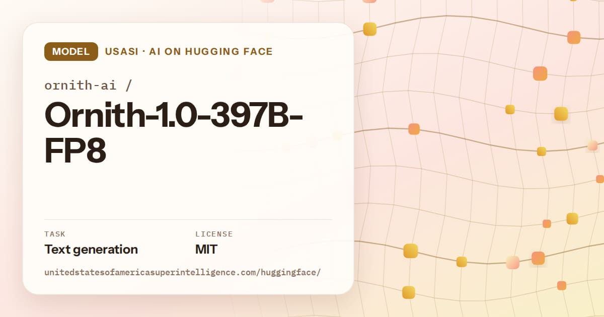 Generated amber wave-lattice artwork for the model ornith-ai/Ornith-1.0-397B-FP8, labeled USASI · AI on Hugging Face, with Task: Text generation · License: MIT.