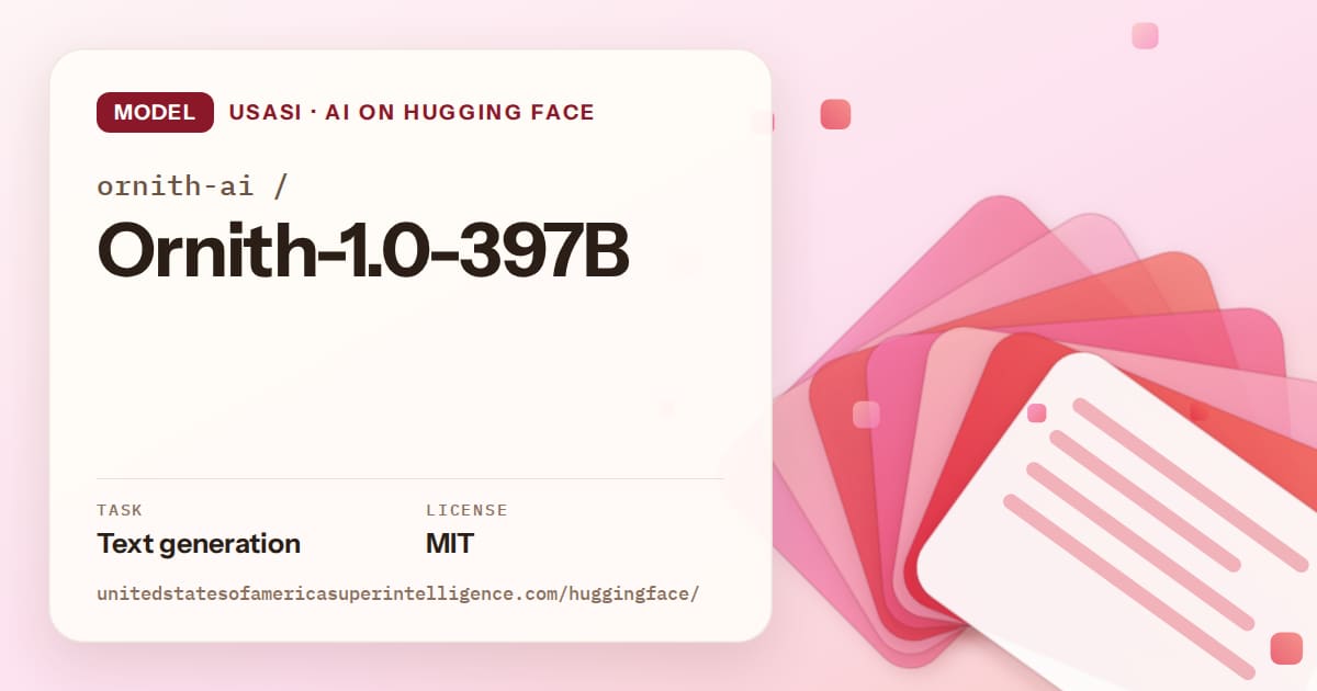 Generated coral layered-card artwork for the model ornith-ai/Ornith-1.0-397B, labeled USASI · AI on Hugging Face, with Task: Text generation · License: MIT.