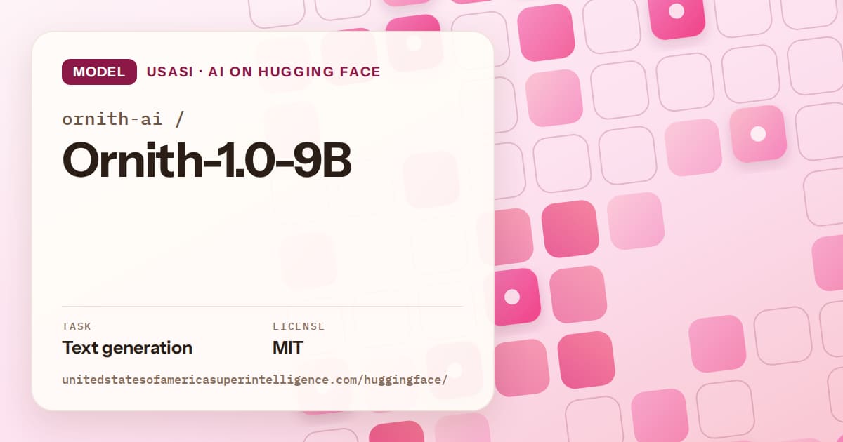 Generated rose rounded-tile grid artwork for the model ornith-ai/Ornith-1.0-9B, labeled USASI · AI on Hugging Face, with Task: Text generation · License: MIT.