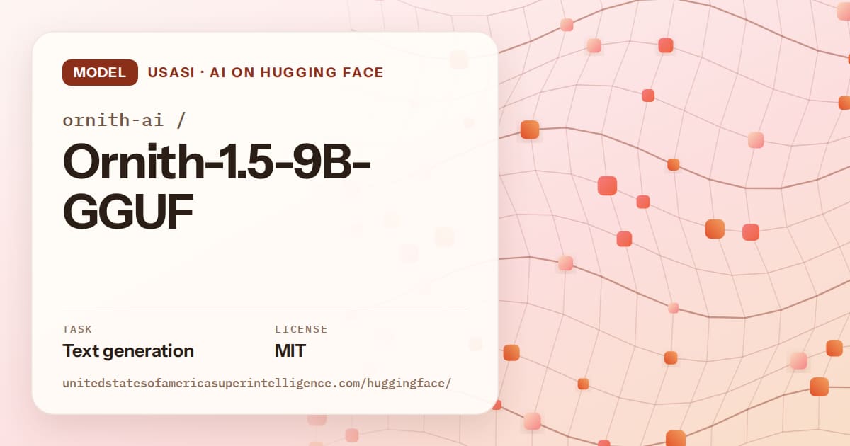 Generated tangerine wave-lattice artwork for the model ornith-ai/Ornith-1.5-9B-GGUF, labeled USASI · AI on Hugging Face, with Task: Text generation · License: MIT.