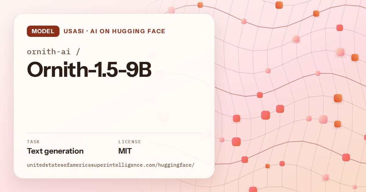 Generated tangerine wave-lattice artwork for the model ornith-ai/Ornith-1.5-9B, labeled USASI · AI on Hugging Face, with Task: Text generation · License: MIT.