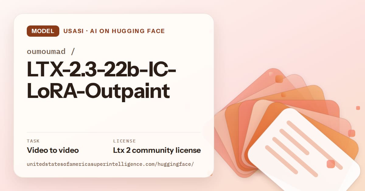 Generated tangerine layered-card artwork for the model oumoumad/LTX-2.3-22b-IC-LoRA-Outpaint, labeled USASI · AI on Hugging Face, with Task: Video to video · License: Ltx 2 community license.