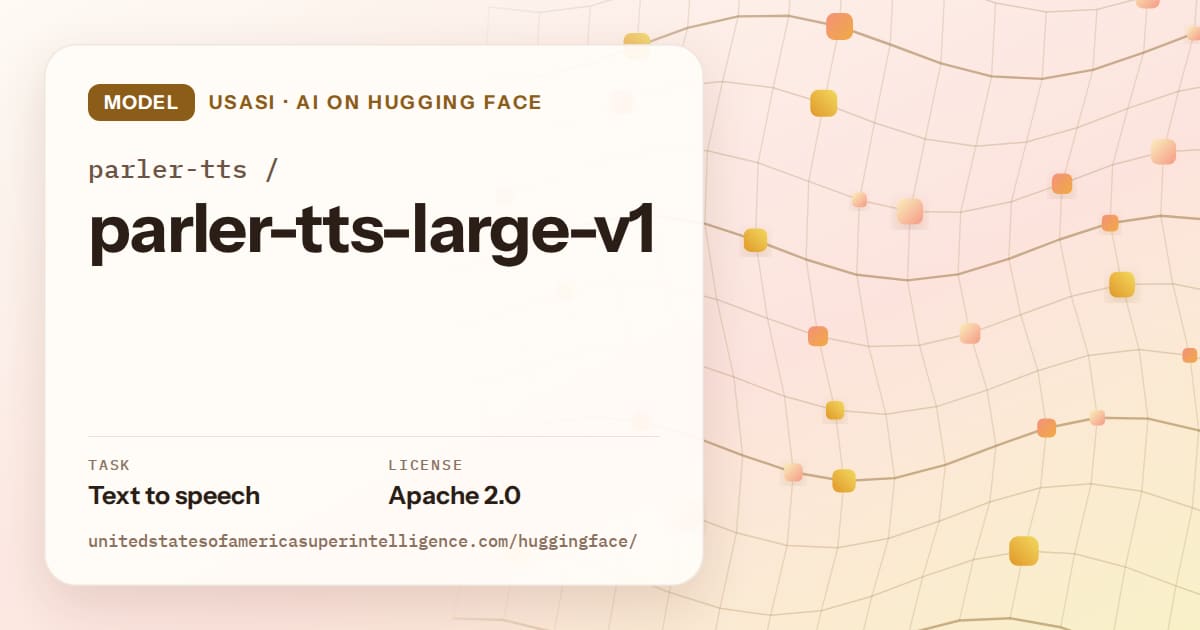 Generated amber wave-lattice artwork for the model parler-tts/parler-tts-large-v1, labeled USASI · AI on Hugging Face, with Task: Text to speech · License: Apache 2.0.