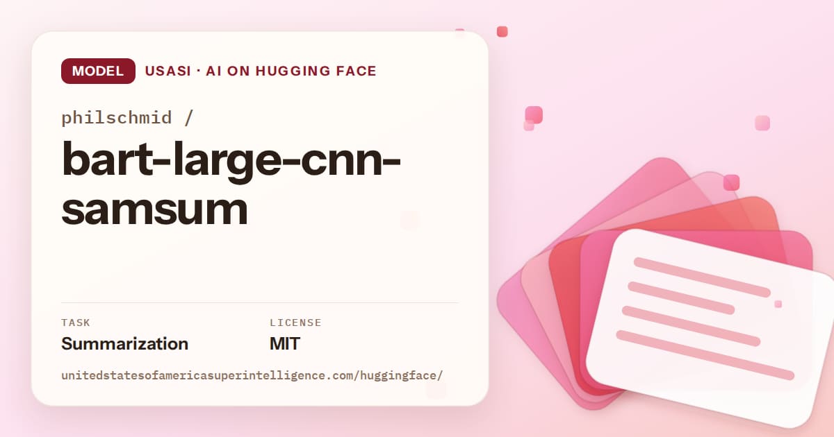 Generated coral layered-card artwork for the model philschmid/bart-large-cnn-samsum, labeled USASI · AI on Hugging Face, with Task: Summarization · License: MIT.
