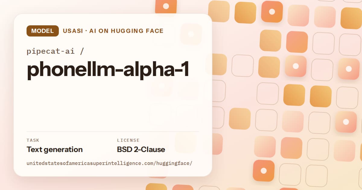 Generated orange rounded-tile grid artwork for the model pipecat-ai/phonellm-alpha-1, labeled USASI · AI on Hugging Face, with Task: Text generation · License: BSD 2-Clause.