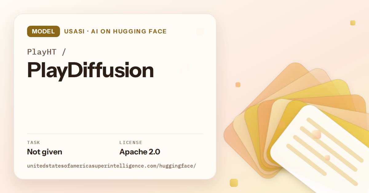 Generated amber layered-card artwork for the model PlayHT/PlayDiffusion, labeled USASI · AI on Hugging Face, with Task: Not given · License: Apache 2.0.