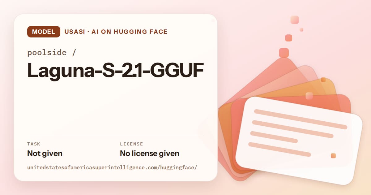 Generated tangerine layered-card artwork for the model poolside/Laguna-S-2.1-GGUF, labeled USASI · AI on Hugging Face, with Task: Not given · License: No license given.