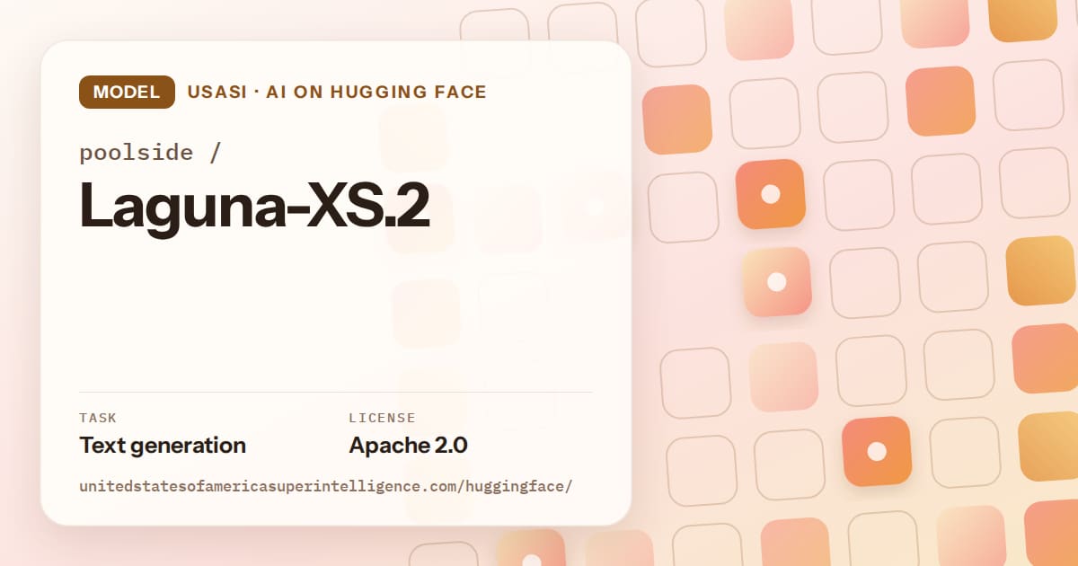 Generated orange rounded-tile grid artwork for the model poolside/Laguna-XS.2, labeled USASI · AI on Hugging Face, with Task: Text generation · License: Apache 2.0.