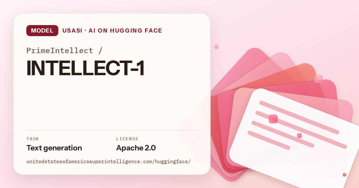 Generated coral layered-card artwork for the model PrimeIntellect/INTELLECT-1, labeled USASI · AI on Hugging Face, with Task: Text generation · License: Apache 2.0.