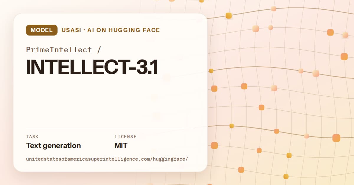 Generated amber wave-lattice artwork for the model PrimeIntellect/INTELLECT-3.1, labeled USASI · AI on Hugging Face, with Task: Text generation · License: MIT.