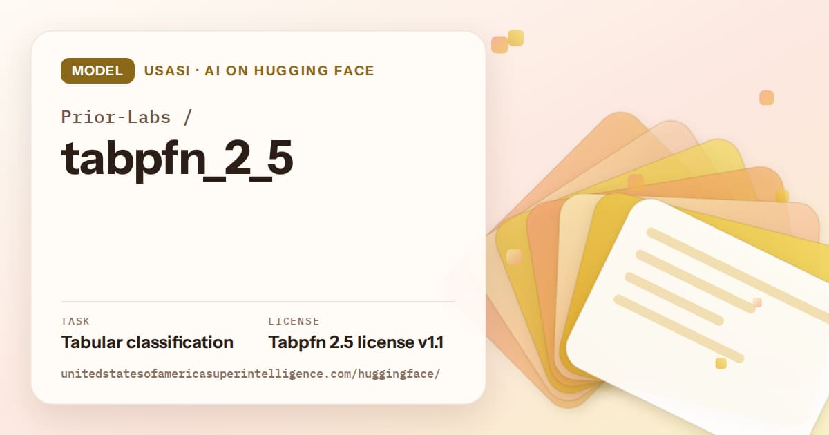 Generated amber layered-card artwork for the model Prior-Labs/tabpfn_2_5, labeled USASI · AI on Hugging Face, with Task: Tabular classification · License: Tabpfn 2.5 license v1.1.
