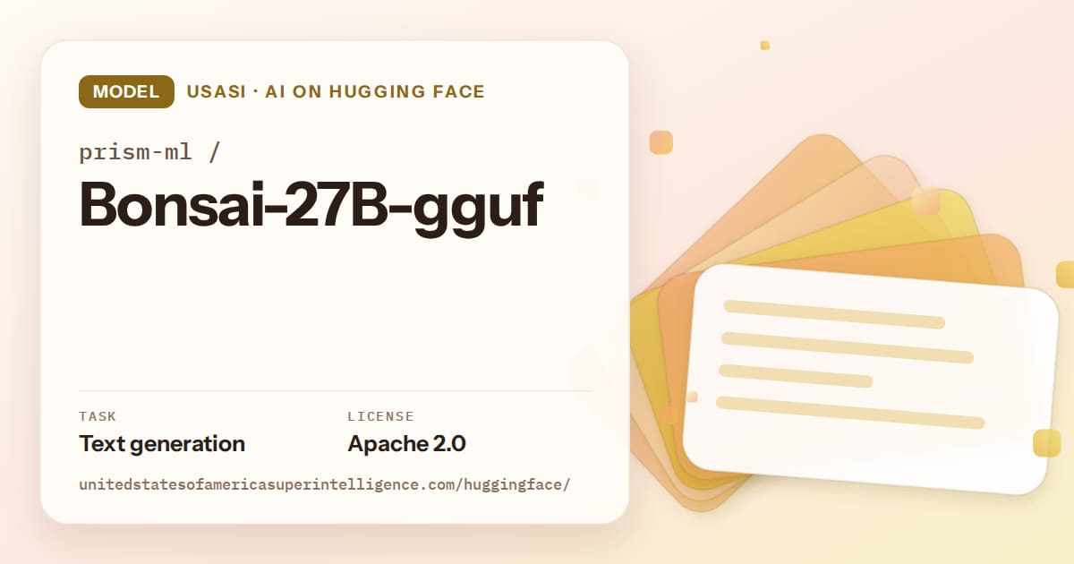 Generated amber layered-card artwork for the model prism-ml/Bonsai-27B-gguf, labeled USASI · AI on Hugging Face, with Task: Text generation · License: Apache 2.0.