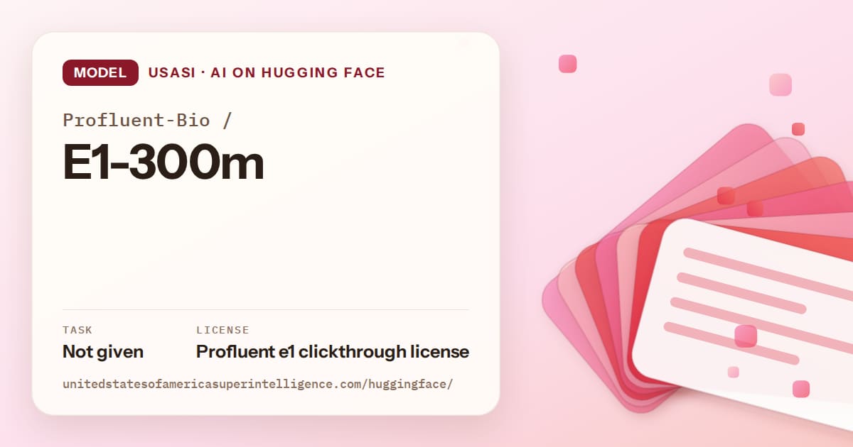 Generated coral layered-card artwork for the model Profluent-Bio/E1-300m, labeled USASI · AI on Hugging Face, with Task: Not given · License: Profluent e1 clickthrough license.
