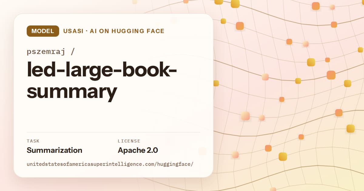 Generated amber wave-lattice artwork for the model pszemraj/led-large-book-summary, labeled USASI · AI on Hugging Face, with Task: Summarization · License: Apache 2.0.