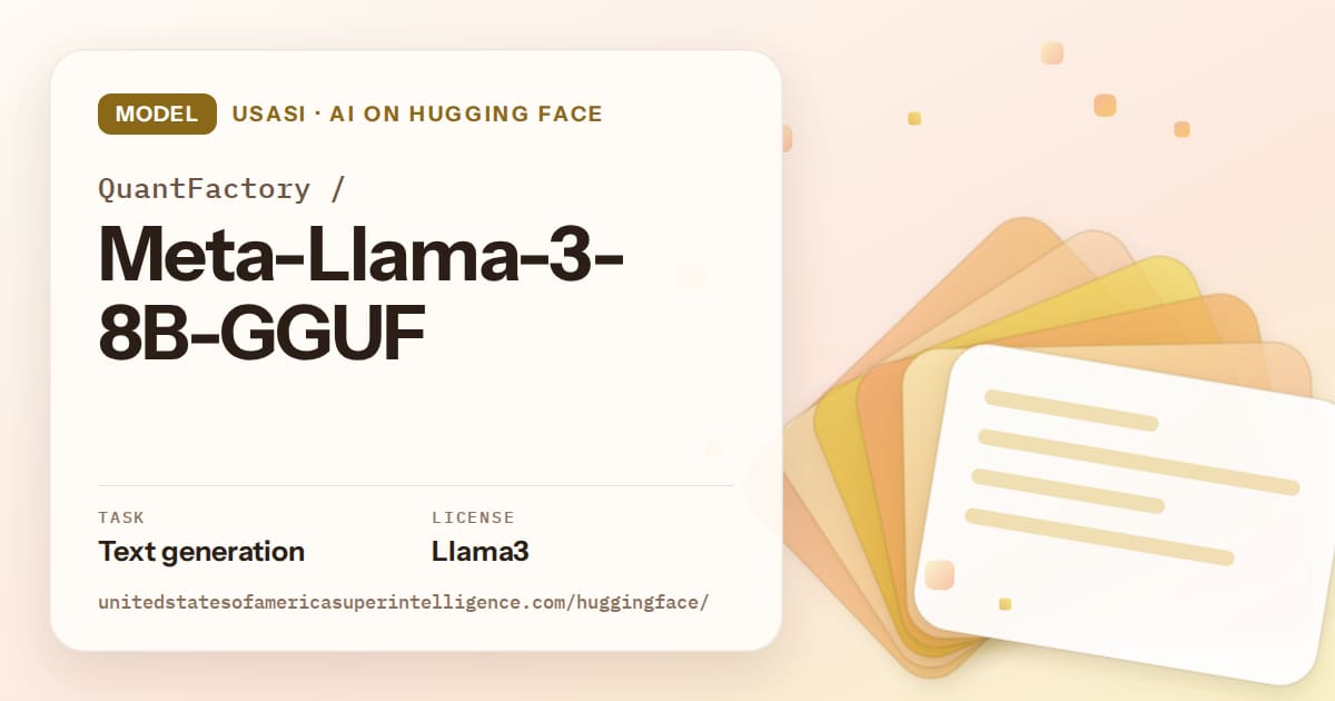 Generated amber layered-card artwork for the model QuantFactory/Meta-Llama-3-8B-GGUF, labeled USASI · AI on Hugging Face, with Task: Text generation · License: Llama3.