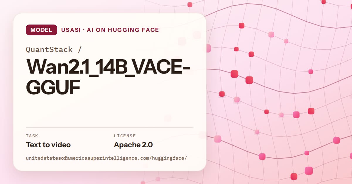 Generated rose wave-lattice artwork for the model QuantStack/Wan2.1_14B_VACE-GGUF, labeled USASI · AI on Hugging Face, with Task: Text to video · License: Apache 2.0.