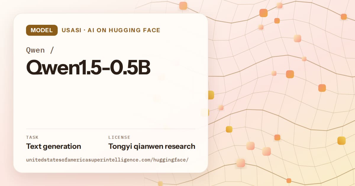 Generated amber wave-lattice artwork for the model Qwen/Qwen1.5-0.5B, labeled USASI · AI on Hugging Face, with Task: Text generation · License: Tongyi qianwen research.