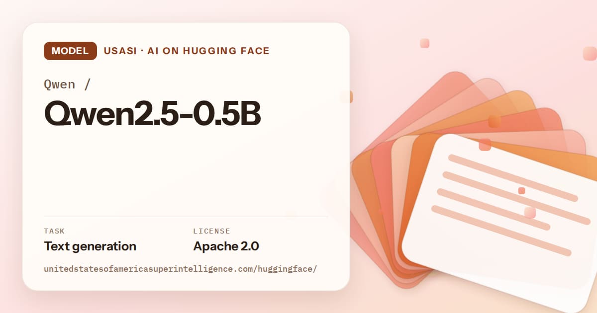 Generated tangerine layered-card artwork for the model Qwen/Qwen2.5-0.5B, labeled USASI · AI on Hugging Face, with Task: Text generation · License: Apache 2.0.