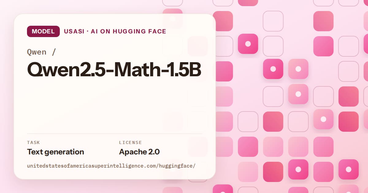 Generated rose rounded-tile grid artwork for the model Qwen/Qwen2.5-Math-1.5B, labeled USASI · AI on Hugging Face, with Task: Text generation · License: Apache 2.0.