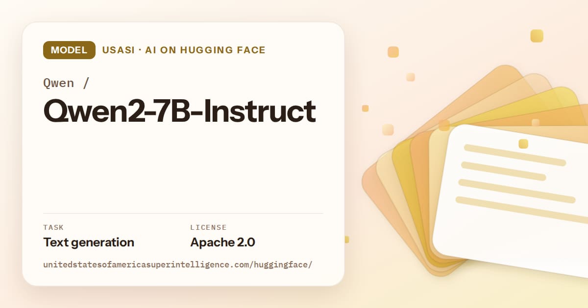 Generated amber layered-card artwork for the model Qwen/Qwen2-7B-Instruct, labeled USASI · AI on Hugging Face, with Task: Text generation · License: Apache 2.0.