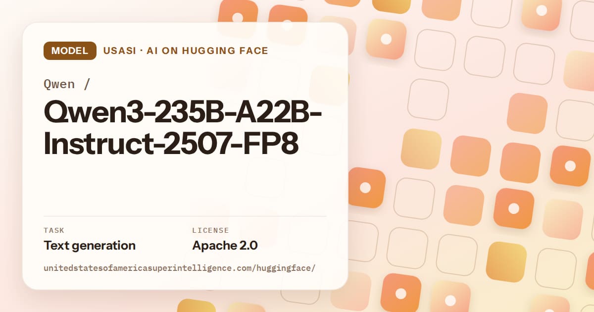 Generated orange rounded-tile grid artwork for the model Qwen/Qwen3-235B-A22B-Instruct-2507-FP8, labeled USASI · AI on Hugging Face, with Task: Text generation · License: Apache 2.0.