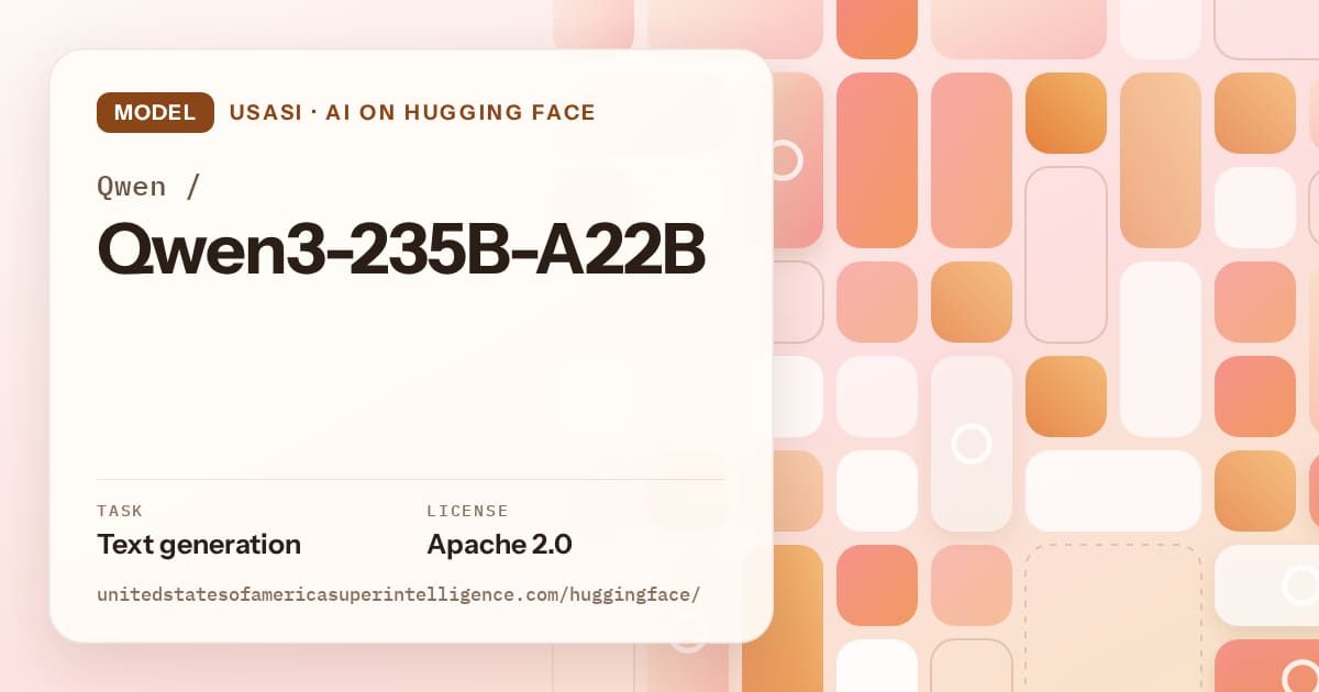 Generated orange tile-mosaic artwork for the model Qwen/Qwen3-235B-A22B, labeled USASI · AI on Hugging Face, with Task: Text generation · License: Apache 2.0.