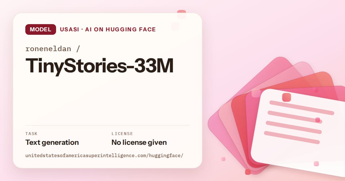 Generated coral layered-card artwork for the model roneneldan/TinyStories-33M, labeled USASI · AI on Hugging Face, with Task: Text generation · License: No license given.