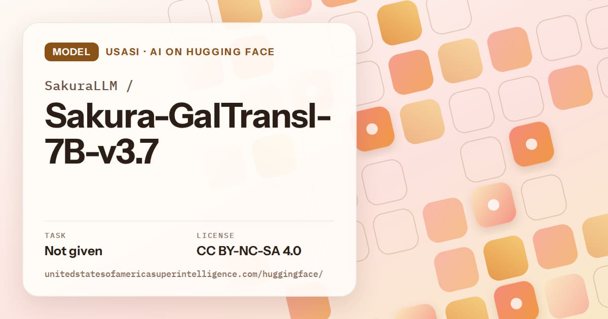Generated orange rounded-tile grid artwork for the model SakuraLLM/Sakura-GalTransl-7B-v3.7, labeled USASI · AI on Hugging Face, with Task: Not given · License: CC BY-NC-SA 4.0.