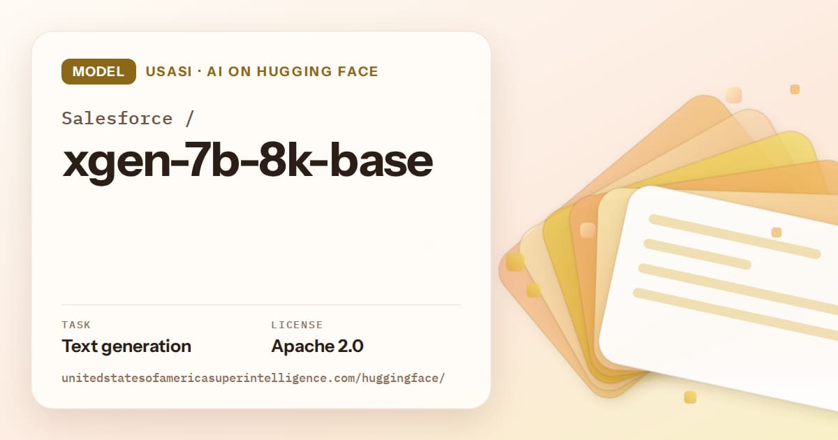 Generated amber layered-card artwork for the model Salesforce/xgen-7b-8k-base, labeled USASI · AI on Hugging Face, with Task: Text generation · License: Apache 2.0.