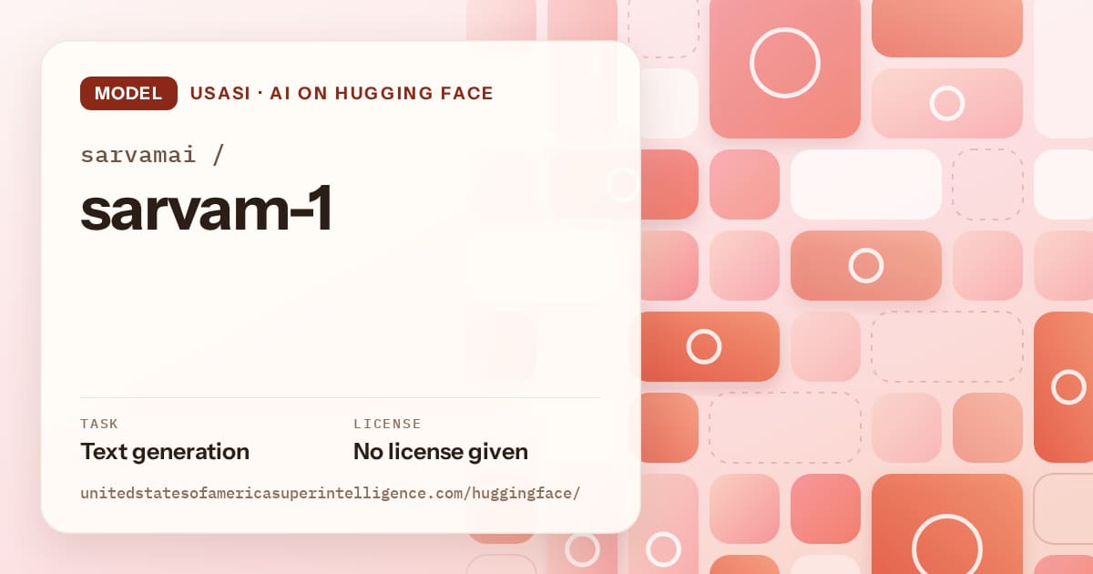 Generated coral tile-mosaic artwork for the model sarvamai/sarvam-1, labeled USASI · AI on Hugging Face, with Task: Text generation · License: No license given.