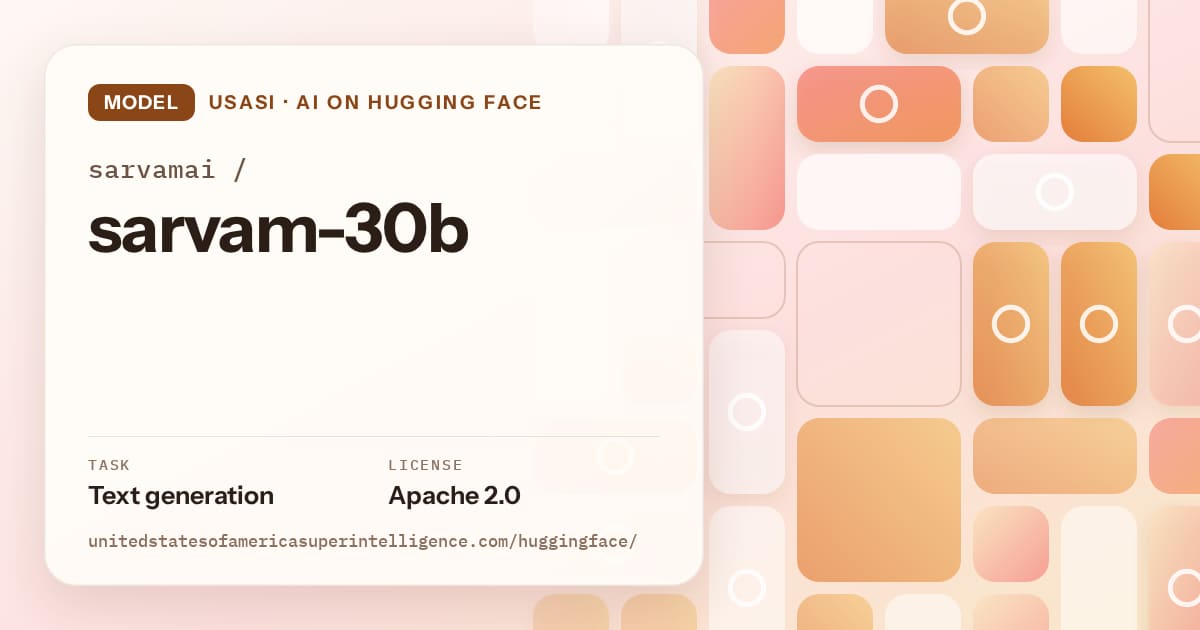 Generated orange tile-mosaic artwork for the model sarvamai/sarvam-30b, labeled USASI · AI on Hugging Face, with Task: Text generation · License: Apache 2.0.