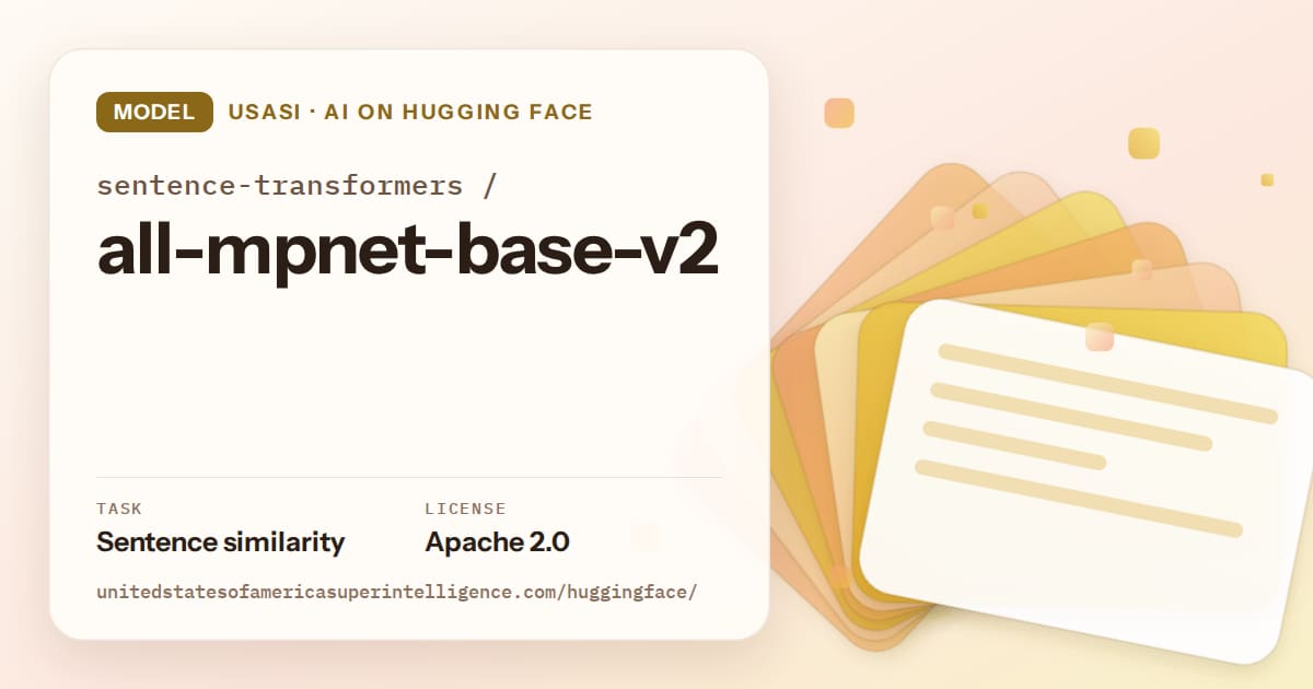Generated amber layered-card artwork for the model sentence-transformers/all-mpnet-base-v2, labeled USASI · AI on Hugging Face, with Task: Sentence similarity · License: Apache 2.0.