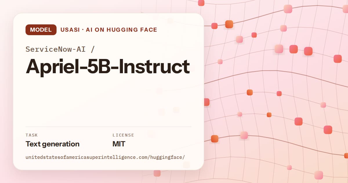 Generated tangerine wave-lattice artwork for the model ServiceNow-AI/Apriel-5B-Instruct, labeled USASI · AI on Hugging Face, with Task: Text generation · License: MIT.