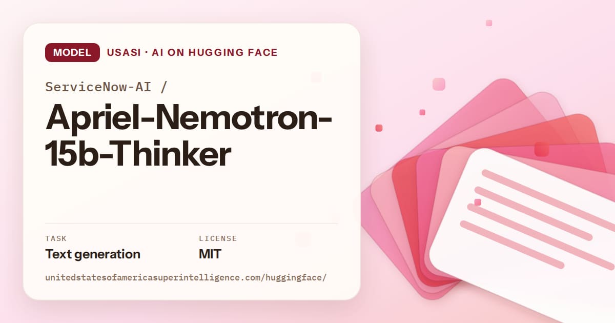 Generated coral layered-card artwork for the model ServiceNow-AI/Apriel-Nemotron-15b-Thinker, labeled USASI · AI on Hugging Face, with Task: Text generation · License: MIT.