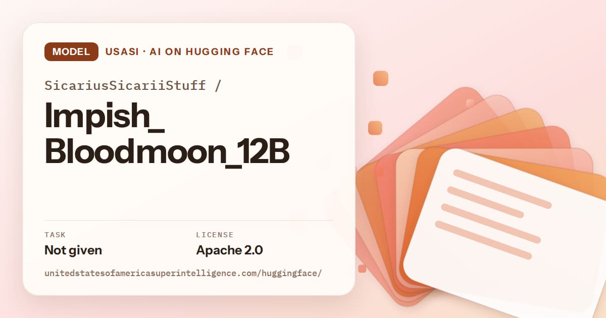 Generated tangerine layered-card artwork for the model SicariusSicariiStuff/Impish_Bloodmoon_12B, labeled USASI · AI on Hugging Face, with Task: Not given · License: Apache 2.0.