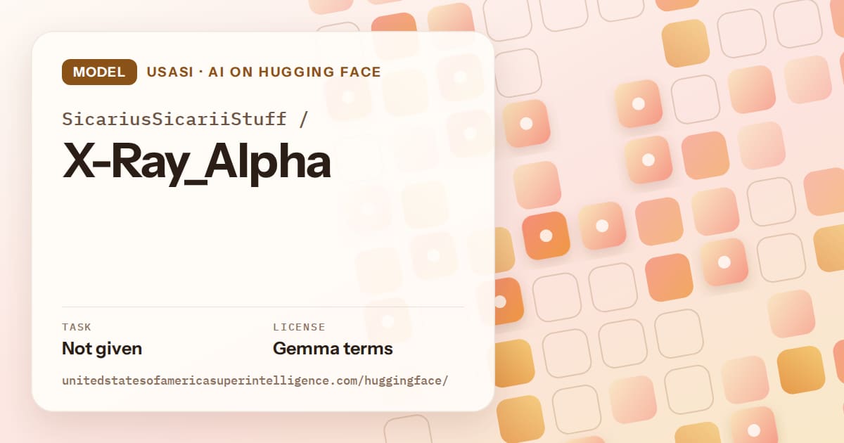 Generated orange rounded-tile grid artwork for the model SicariusSicariiStuff/X-Ray_Alpha, labeled USASI · AI on Hugging Face, with Task: Not given · License: Gemma terms.