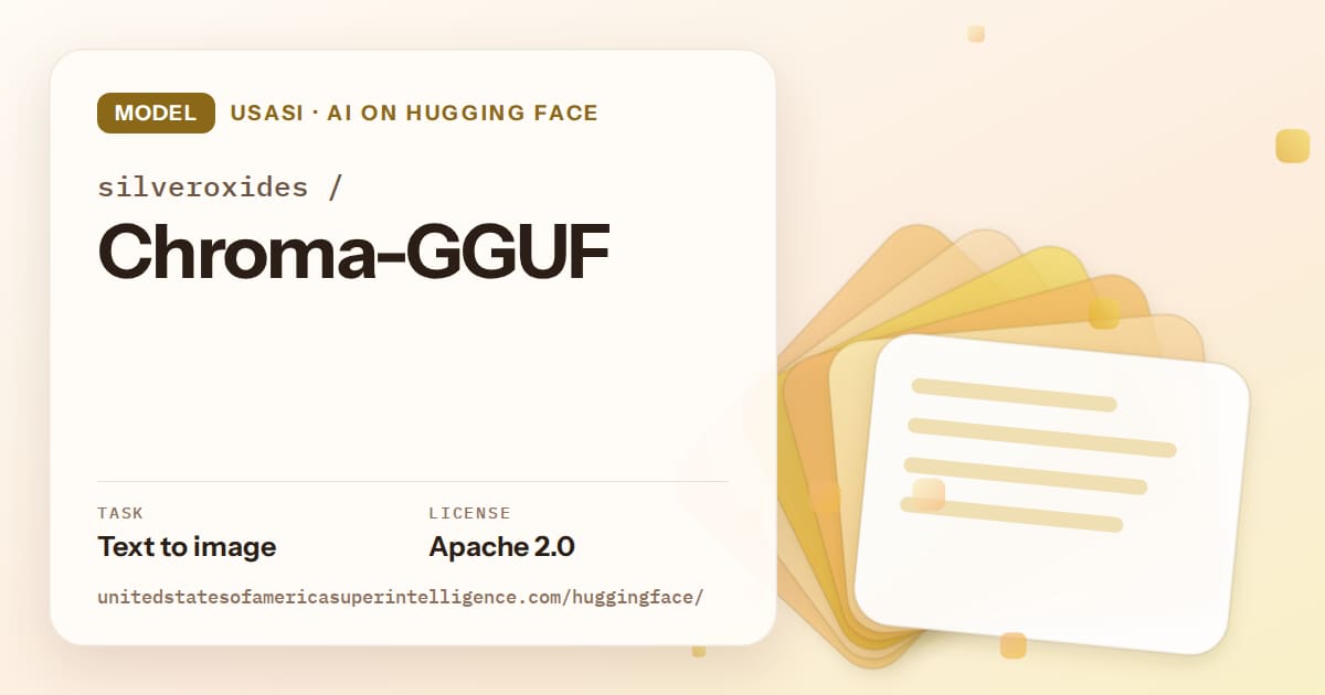 Generated amber layered-card artwork for the model silveroxides/Chroma-GGUF, labeled USASI · AI on Hugging Face, with Task: Text to image · License: Apache 2.0.