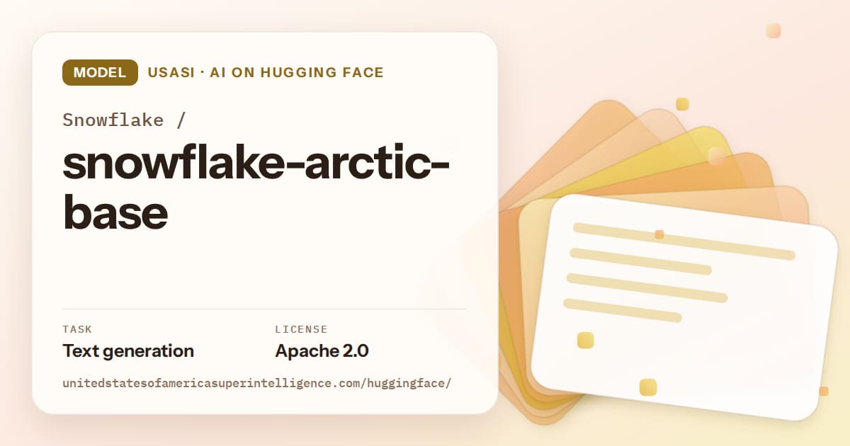 Generated amber layered-card artwork for the model Snowflake/snowflake-arctic-base, labeled USASI · AI on Hugging Face, with Task: Text generation · License: Apache 2.0.