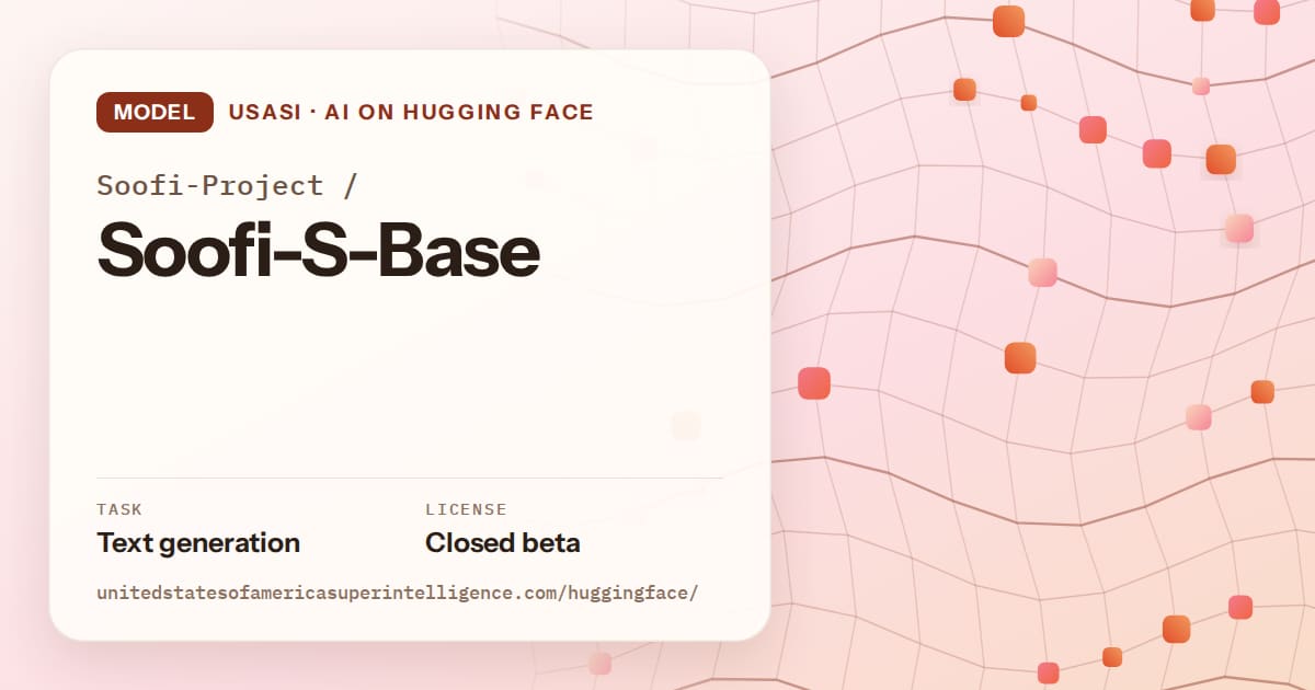 Generated tangerine wave-lattice artwork for the model Soofi-Project/Soofi-S-Base, labeled USASI · AI on Hugging Face, with Task: Text generation · License: Closed beta.