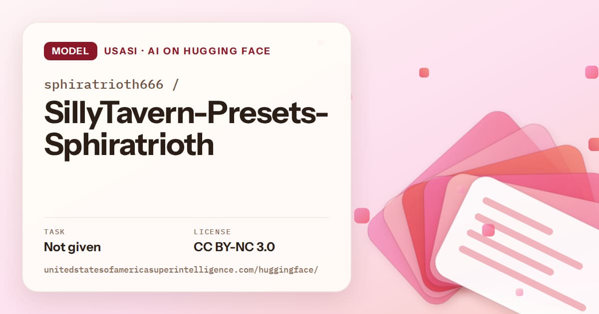 Generated coral layered-card artwork for the model sphiratrioth666/SillyTavern-Presets-Sphiratrioth, labeled USASI · AI on Hugging Face, with Task: Not given · License: CC BY-NC 3.0.