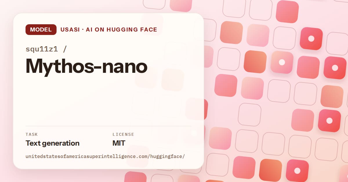 Generated coral rounded-tile grid artwork for the model squ11z1/Mythos-nano, labeled USASI · AI on Hugging Face, with Task: Text generation · License: MIT.