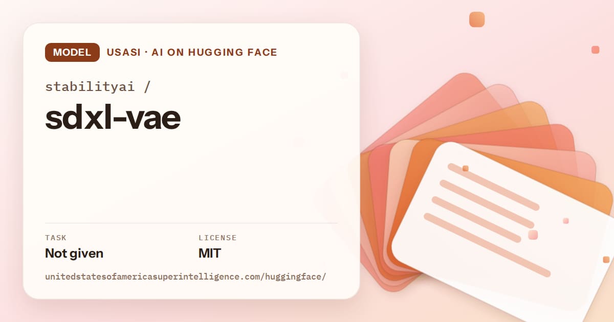 Generated tangerine layered-card artwork for the model stabilityai/sdxl-vae, labeled USASI · AI on Hugging Face, with Task: Not given · License: MIT.